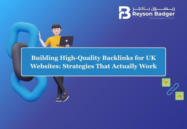 Building High-Quality Backlinks for UK Websites: Strategies That Actually Work